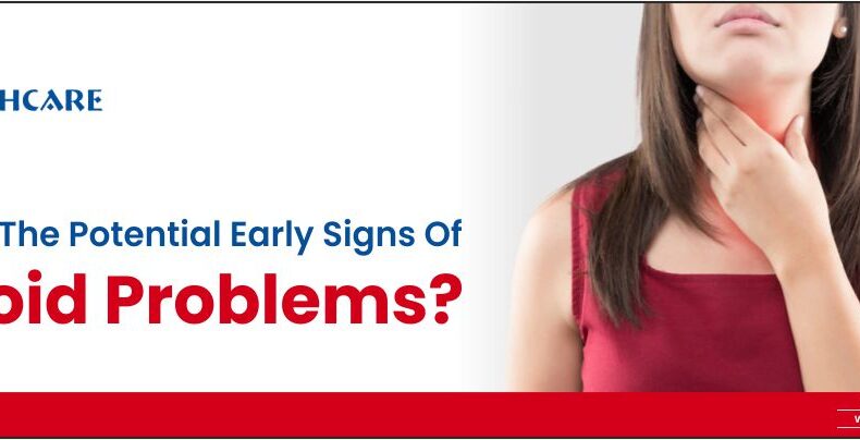 What are the potential early signs of thyroid problems?